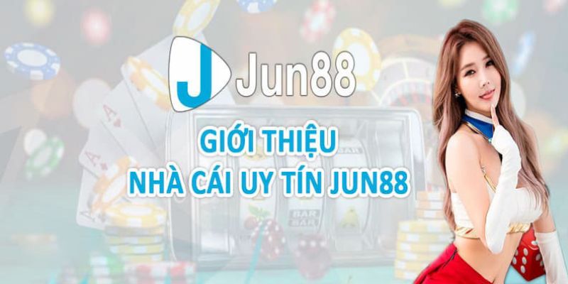 Jun88 - Thương Hiệu Uy Tín Chơi Cực Đã Cùng Quà Khủng