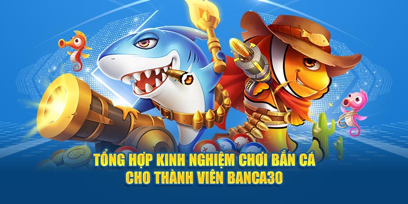 Kinh nghiệm chơi bắn cá